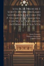 Scelta Di Prediche E Scritti Di Fra Girolamo Savonarola. [a Cura Di] P. Villari [e] E. Casanova. Con Nuovi Documenti Intorno Alla Sua Vita
