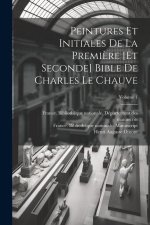 Peintures et initiales de la premi?re [et seconde] Bible de Charles le Chauve; Volume 1