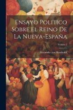 Ensayo Politico Sobre El Reino De La Nueva-espa?a; Volume 2