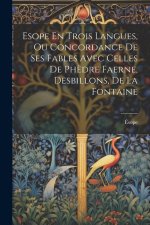 Esope En Trois Langues, Ou Concordance De Ses Fables Avec Celles De Ph?dre Faerne, Desbillons, De La Fontaine