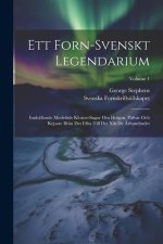 Ett Forn-svenskt Legendarium: Innh?llande Medeltids Kloster-sagor Om Helgon, P?fvar Och Kejsare Ifr?n Det I: sta Till Det Xiii: de ?rhundradet; Volu