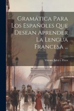 Gramática Para Los Espa?oles Que Desean Aprender La Lengua Francesa ...