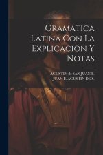Gramatica Latina Con La Explicación Y Notas