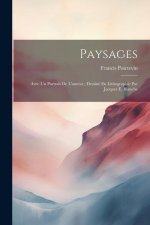 Paysages: Avec Un Portrait De L'auteur; Dessiné En Lithographie Par Jacques E. Blanche