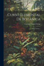 Curso Elemental De Botánica: Parte Teórica...
