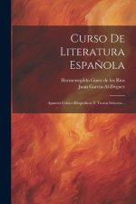 Curso De Literatura Espa?ola: Apuntes Crítico-biográficos Y Trozos Selectos...