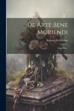 De Arte Bene Moriendi: Libri Duo...