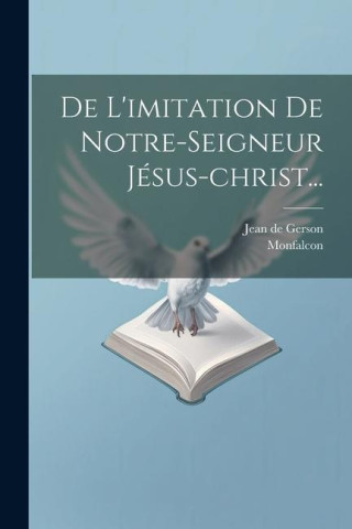 De L'imitation De Notre-seigneur Jésus-christ...