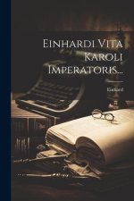 Einhardi Vita Karoli Imperatoris...