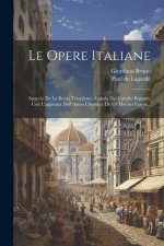 Le Opere Italiane: Spaccio De La Bestia Trionfante. Cabala Del Cavallo Pegaseo, Con L'aggiunta Dell' Asino Cillenico. De Gl' Heroici Furo