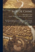 Mer De Chine: Instructions Nautiques Sur La Cote Est De La Malaisie, Le Golfe De Siam, Les Cotes De La Cochinchine, Le Golfe De Tonq