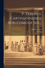 P. Terentii Carthaginensis Afri Comdi? Sex...