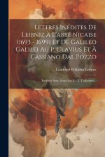 Lettres Inédites De Leibniz ? L'abbé Nicaise (1693 - 1699) Et De Galileo Galilei Au P. Clavius Et ? Cassiano Dal Pozzo: Publiées Avec Notes Par F. - Z