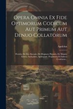 Opera Omnia Ex Fide Optimorum Codicum Aut Primum Aut Denuo Collatorum: Florida, De Deo Socratis, De Dogmate Platonis, De Mundo Libros, Asclepium, Apol