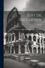 Édit De Dioclétien: Établissant Le Maximum Dans L'empire Romain...