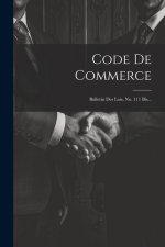 Code De Commerce: Bulletin Des Lois, No. 111 Bis...
