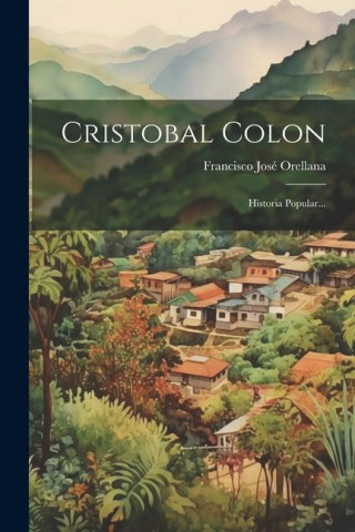 Cristobal Colon: Historia Popular...