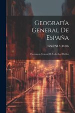 Geografía General De Espa?a: Diccionario General De Todos Los Pueblos