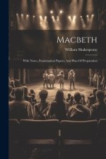 Macbeth: With Notes, Examination Papers, And Plan Of Preparation