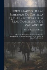 Libro Famoso De Las Behetrias De Castilla Que Se Custodia En La Real Cancillería De Valladolid: Manuscrito Del Siglo Xiv En El Cual Se Espresan Detall