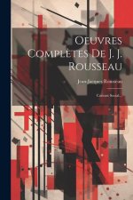 Oeuvres Compl?tes De J. J. Rousseau: Contrat Social...