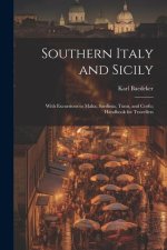 Southern Italy and Sicily: With Excursions to Malta, Sardinia, Tunis, and Corfu; Handbook for Travellers