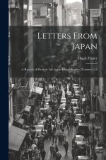 Letters From Japan; a Record of Modern Life in the Island Empire, Volumes 1-2