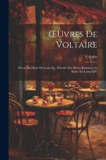 OEuvres De Voltaire: Précis Du Si?cle De Louis Xv, Précédé Des Pi?ces Relatives Au Si?cle De Louis XIV