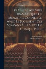 Les Chef-D'oeuvres Dramatiques De Messieurs Corneille, Avec Le Jugement Des Scavans ? La Suite De Chaque Pi?ce