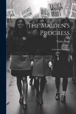 The Maiden's Progress: A Novel in Dialogue