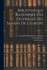 Biblioth?que Raisonnée Des Ouvrages Des Savans De L'europe; Volume 17