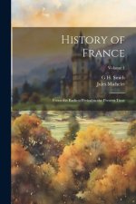 History of France: From the Earliest Period to the Present Time; Volume 1