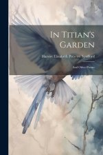 In Titian's Garden: And Other Poems