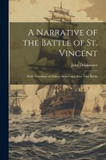 A Narrative of the Battle of St. Vincent: With Anecdotes of Nelson, Before and After That Battle