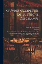 OEuvres Compl?tes De Eustache Deschamps: Pi?ces Attribuables ? Eustache Deschamps. Vocabulaire. Index Des Noms Géographiques. Index Des Noms Propres E
