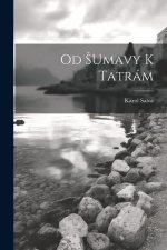 Od Sumavy K Tatrám
