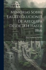 Memorias Sobre Las Revoluciones De Arequipa Desde 1834 Hasta 1866