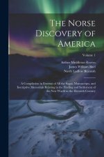 The Norse Discovery of America: A Compilation in Extensó of All the Sagas, Manuscripts, and Inscriptive Memorials Relating to the Finding and Settleme