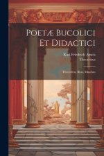 Poet? Bucolici Et Didactici: Theocritus, Bion, Moschus