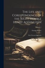 The Life and Corespondence of the Right Honble Henry Addington: First Viscount Sidmouth; Volume 1