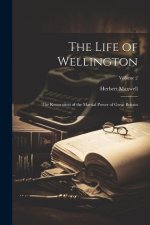 The Life of Wellington: The Restoration of the Martial Power of Great Britain; Volume 2
