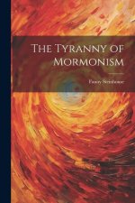The Tyranny of Mormonism