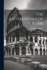 The Archaeology of Rome: The Forum Romanorum