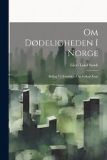 Om D?deligheden I Norge: Bidrag Til Kundskab Om Folkets Kaar