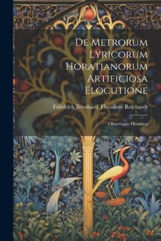 De Metrorum Lyricorum Horatianorum Artificiosa Elocutione: Observatio Historica