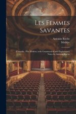 Les Femmes Savantes: Comédie /Par Moli?re, with Grammatical and Explanatory Notes by Antonin Roche