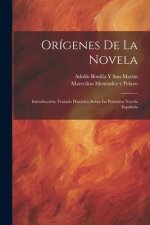 Orígenes De La Novela: Introducción; Tratado Histórico Sobre La Primitiva Novela Espa?ola