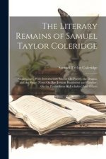 The Literary Remains of Samuel Taylor Coleridge: Shakespeare, With Introductory Matter On Poetry, the Drama, and the Stage. Notes On Ben Jonson; Beaum