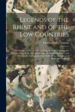 Legends of the Rhine and of the Low Countries: The Double Doubt. (Cont.). the Tragedy of the Truenfels. the Prisoner of the Pfalz. Countess Kunigund.