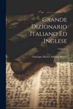 Grande Dizionario Italiano Ed Inglese; Volume 1